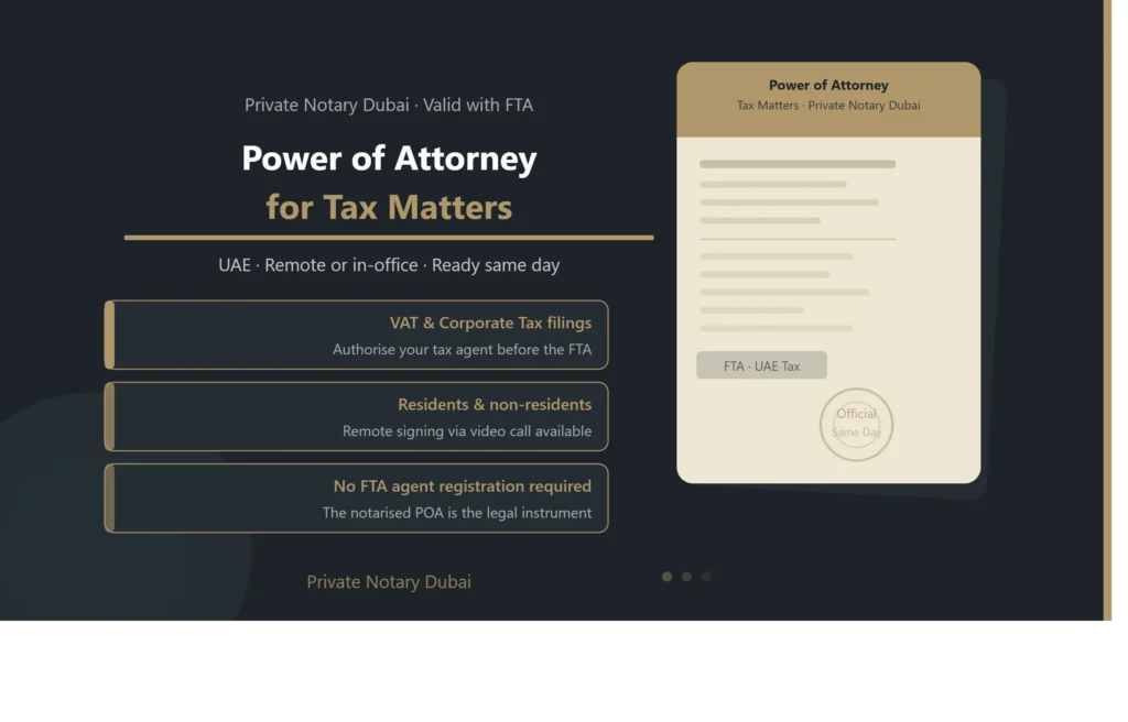 Power of Attorney for Tax Matters UAE — Notarised document by Private Notary Dubai authorising a tax agent before the FTA, ready same day for residents and non-residents