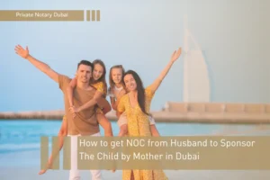 How to get NOC from Husband to Sponsor The Child by Mother_ in Dubai NOC for Child Visa in Dubai