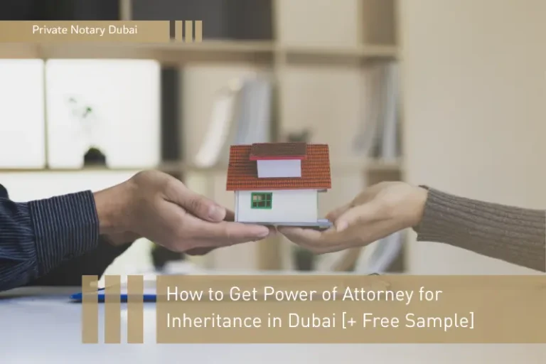 How to Get Power of Attorney Inheritance in Dubai [+ Free Sample]